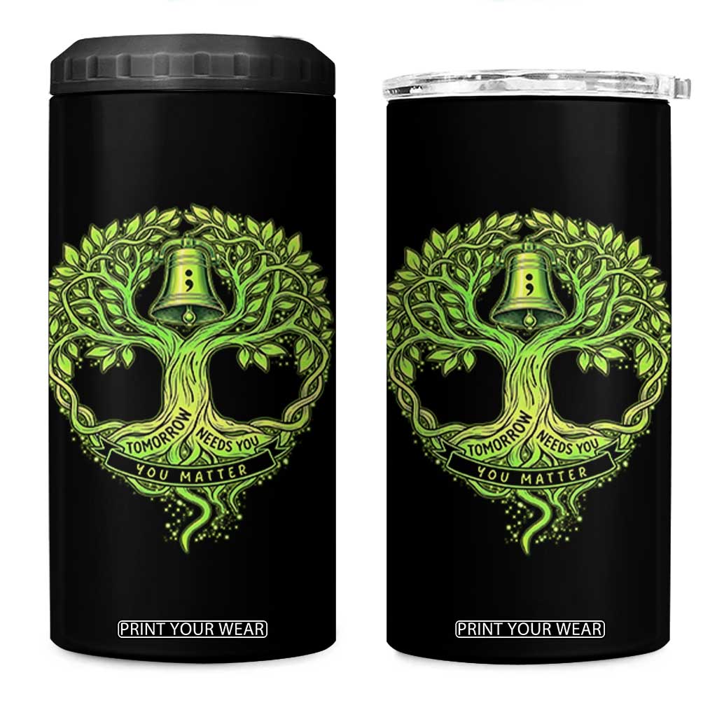 Mental Health Awarenes 4 in 1 Can Cooler Tumbler Tomorrow Needs You You Matter TS14 One Size: 16 oz Black Print Your Wear