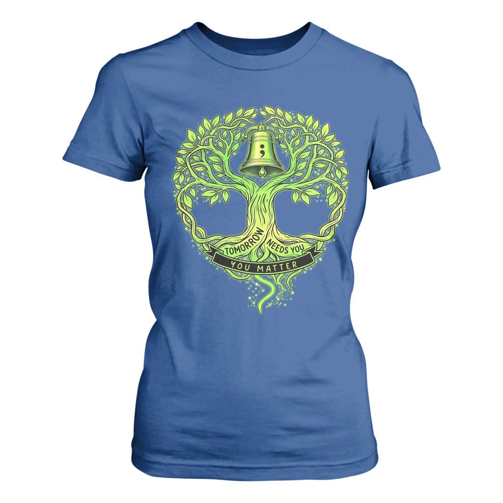 Mental Health Awarenes T Shirt For Women Tomorrow Needs You You Matter TS14 Royal Blue Print Your Wear