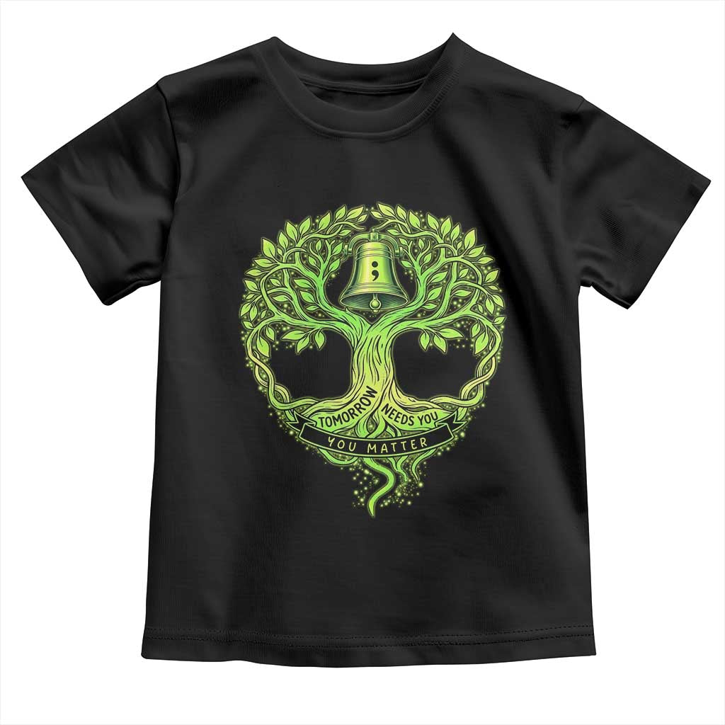 Mental Health Awarenes Toddler T Shirt Tomorrow Needs You You Matter TS14 Black Print Your Wear