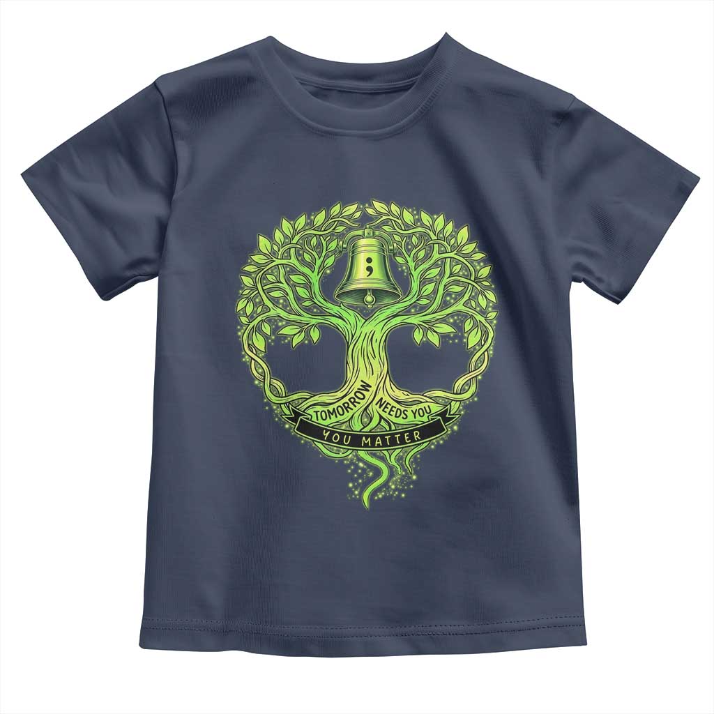 Mental Health Awarenes Toddler T Shirt Tomorrow Needs You You Matter TS14 Navy Print Your Wear