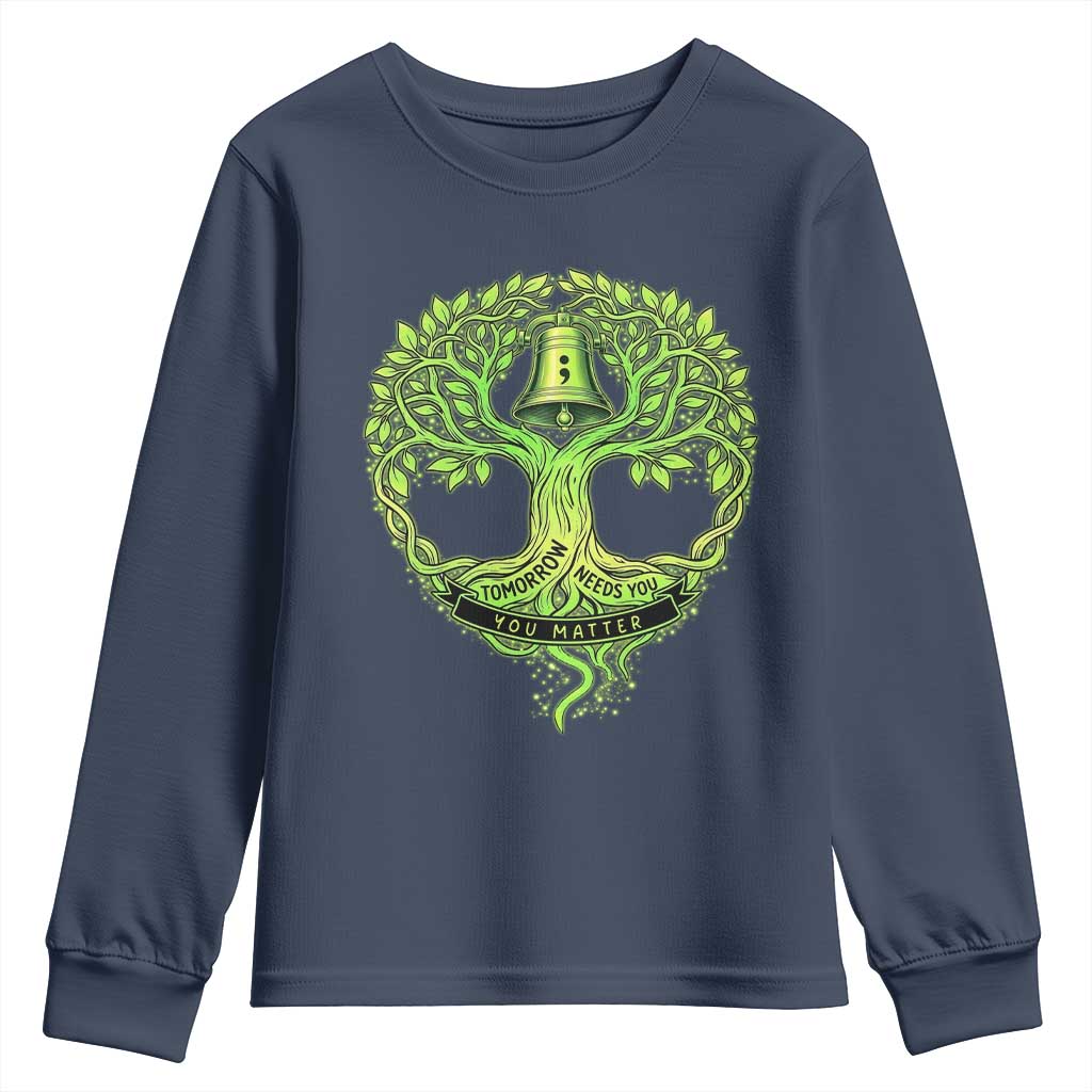 Mental Health Awarenes Youth Sweatshirt Tomorrow Needs You You Matter TS14 Navy Print Your Wear