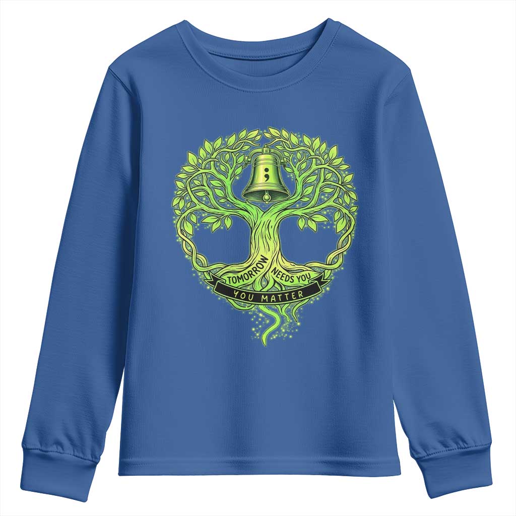 Mental Health Awarenes Youth Sweatshirt Tomorrow Needs You You Matter TS14 Royal Blue Print Your Wear
