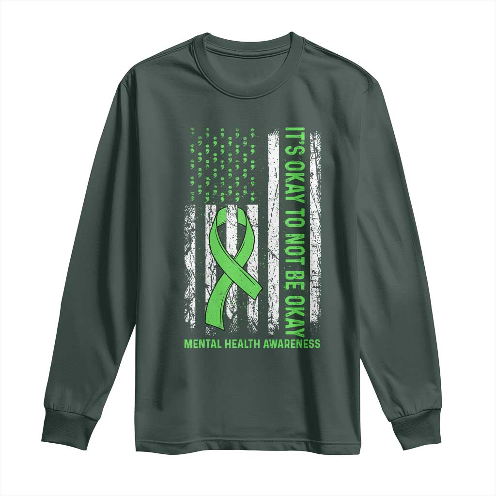 Mental Health Awarenes Long Sleeve Shirt It's Okay To Not Be Okay TS14 Dark Forest Green Print Your Wear