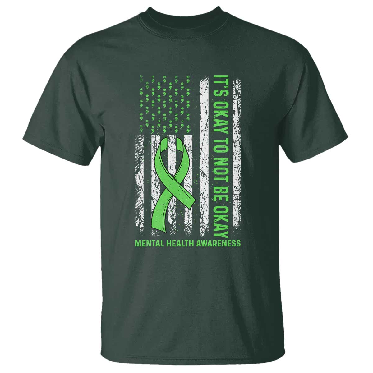 Mental Health Awarenes T Shirt It's Okay To Not Be Okay TS14 Dark Forest Green Print Your Wear
