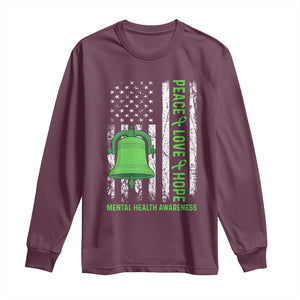 Mental Health Awarenes Long Sleeve Shirt Peace Love Hope Green Ribbon TS14 Maroon Print Your Wear