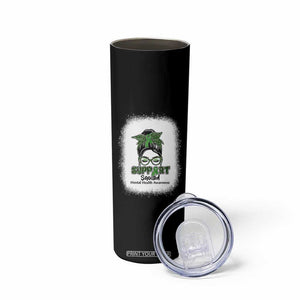Mental Health Awarenes Skinny Tumbler Messy Bun Green Ribbon Support TS14 Print Your Wear