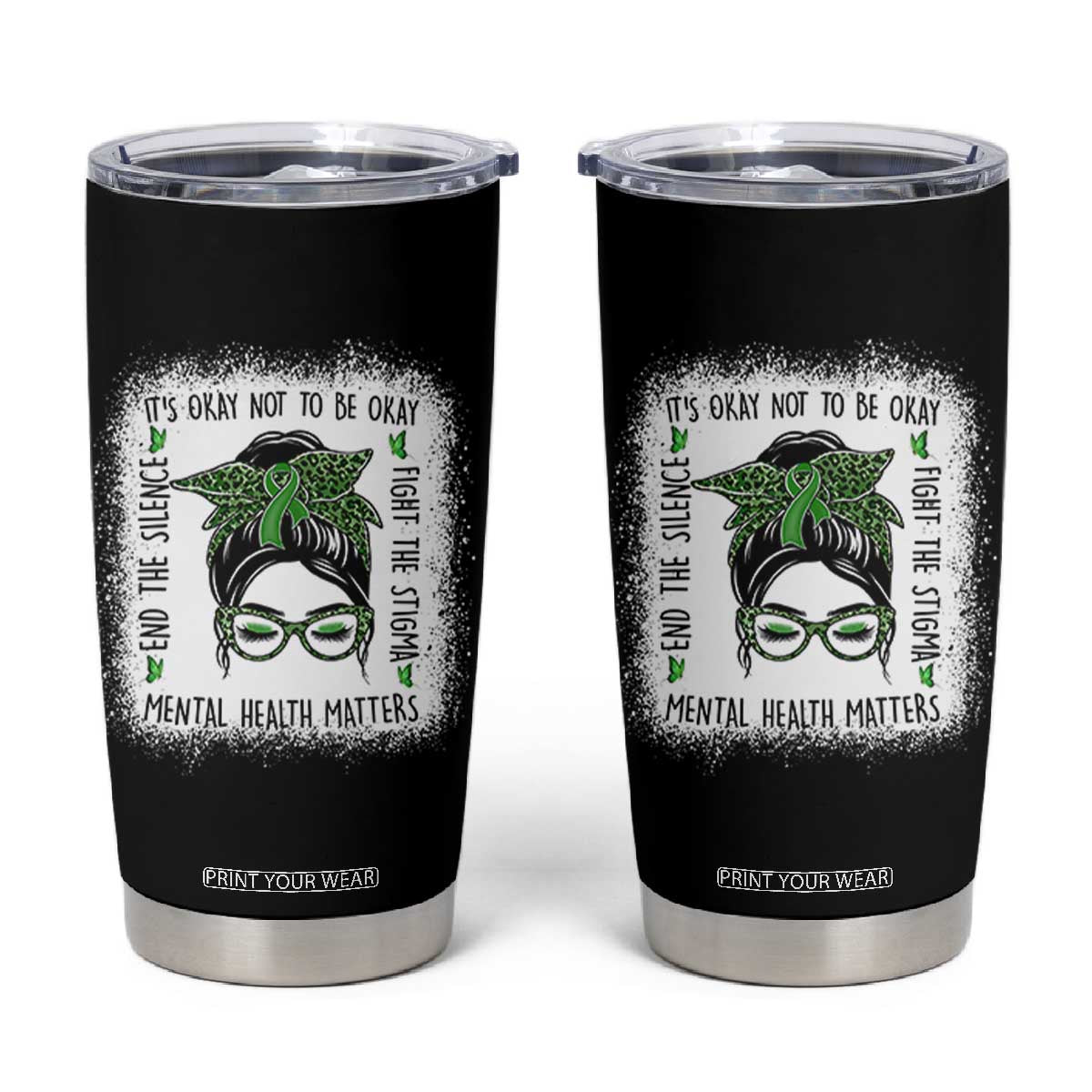 Mental Health Matters Tumbler Cup Messy Bun Green Ribbon Support TS14 Black Print Your Wear