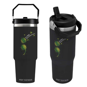 Mental Health Awarenes Flip Straw Tumbler Semicolon Dandelion You Matter TS14 One Size: 30 oz Black Print Your Wear