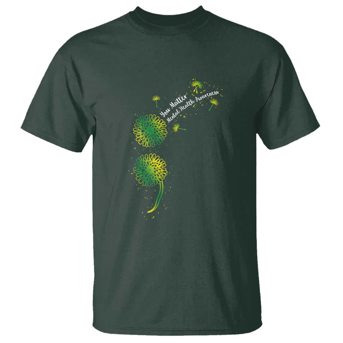Mental Health Awarenes T Shirt Semicolon Dandelion You Matter TS14 Dark Forest Green Print Your Wear