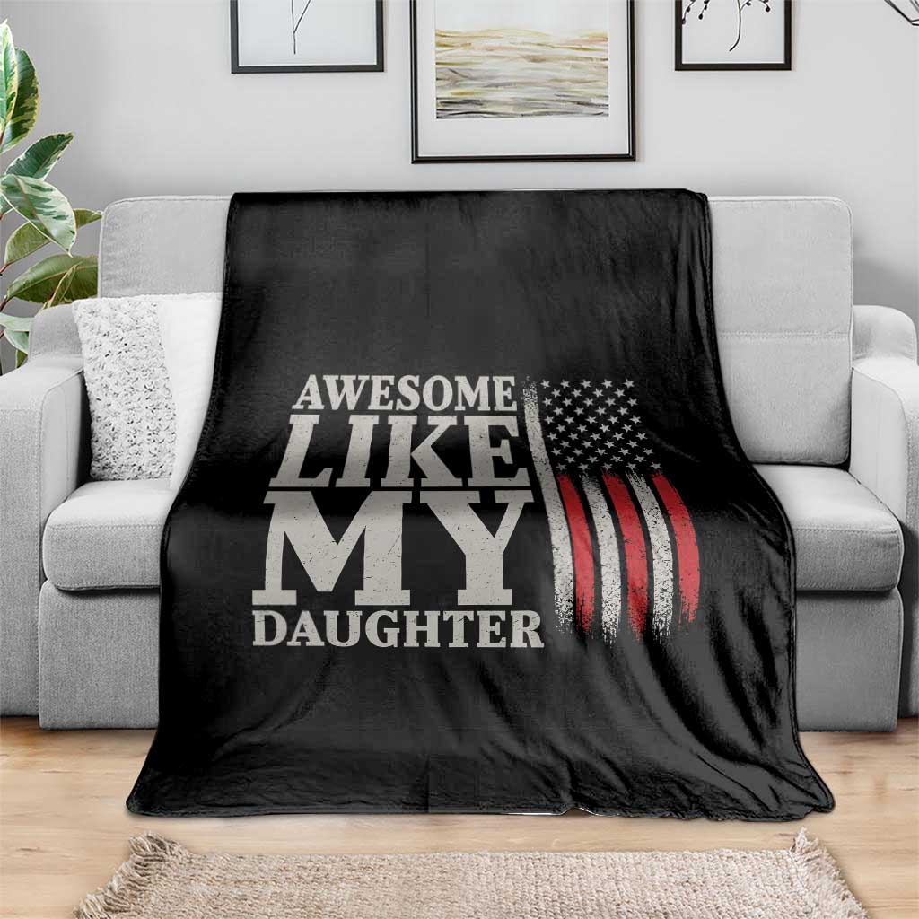 Awesome Like My Daughter Throw Blanket Funny Dad Fathers Day 4th Of July