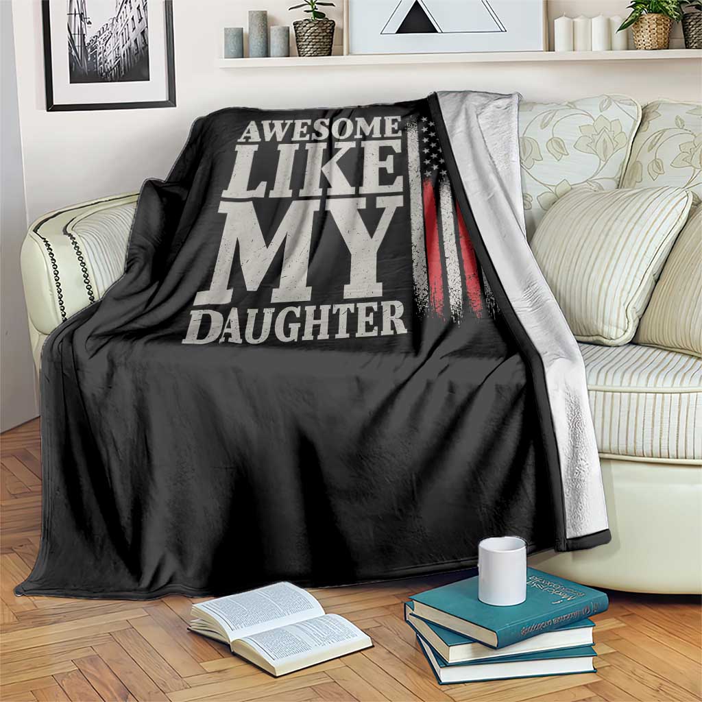 Awesome Like My Daughter Throw Blanket Funny Dad Fathers Day 4th Of July