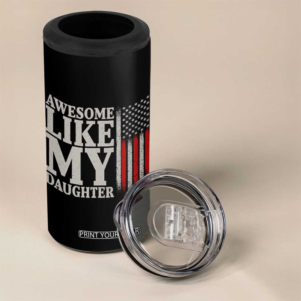 Awesome Like My Daughter 4 in 1 Can Cooler Tumbler Funny Dad Fathers Day 4th Of July