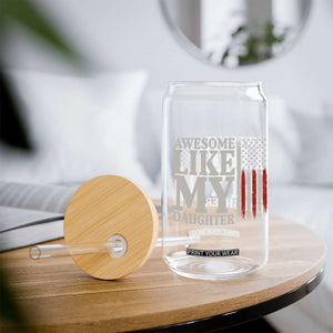 Awesome Like My Daughter Glass Can Funny Dad Fathers Day 4th Of July