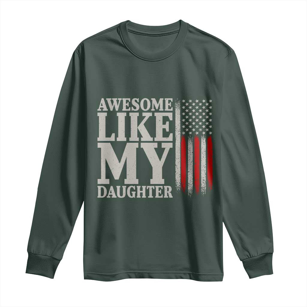 Awesome Like My Daughter Long Sleeve Shirt Funny Dad Fathers Day 4th Of July