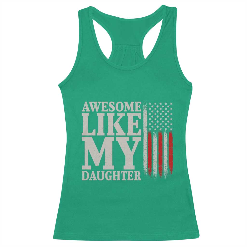 Awesome Like My Daughter Racerback Tank Top Funny Dad Fathers Day 4th Of July