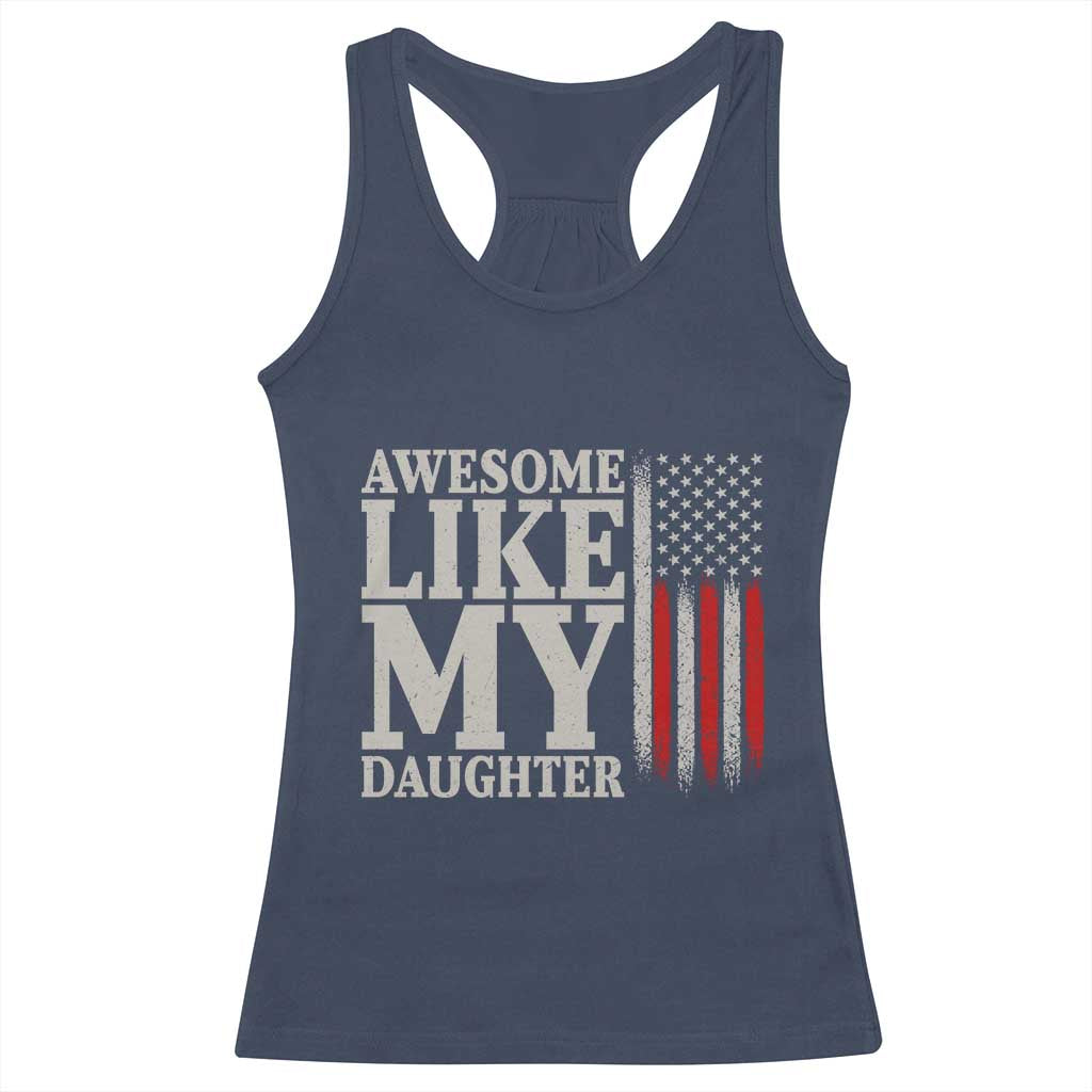 Awesome Like My Daughter Racerback Tank Top Funny Dad Fathers Day 4th Of July