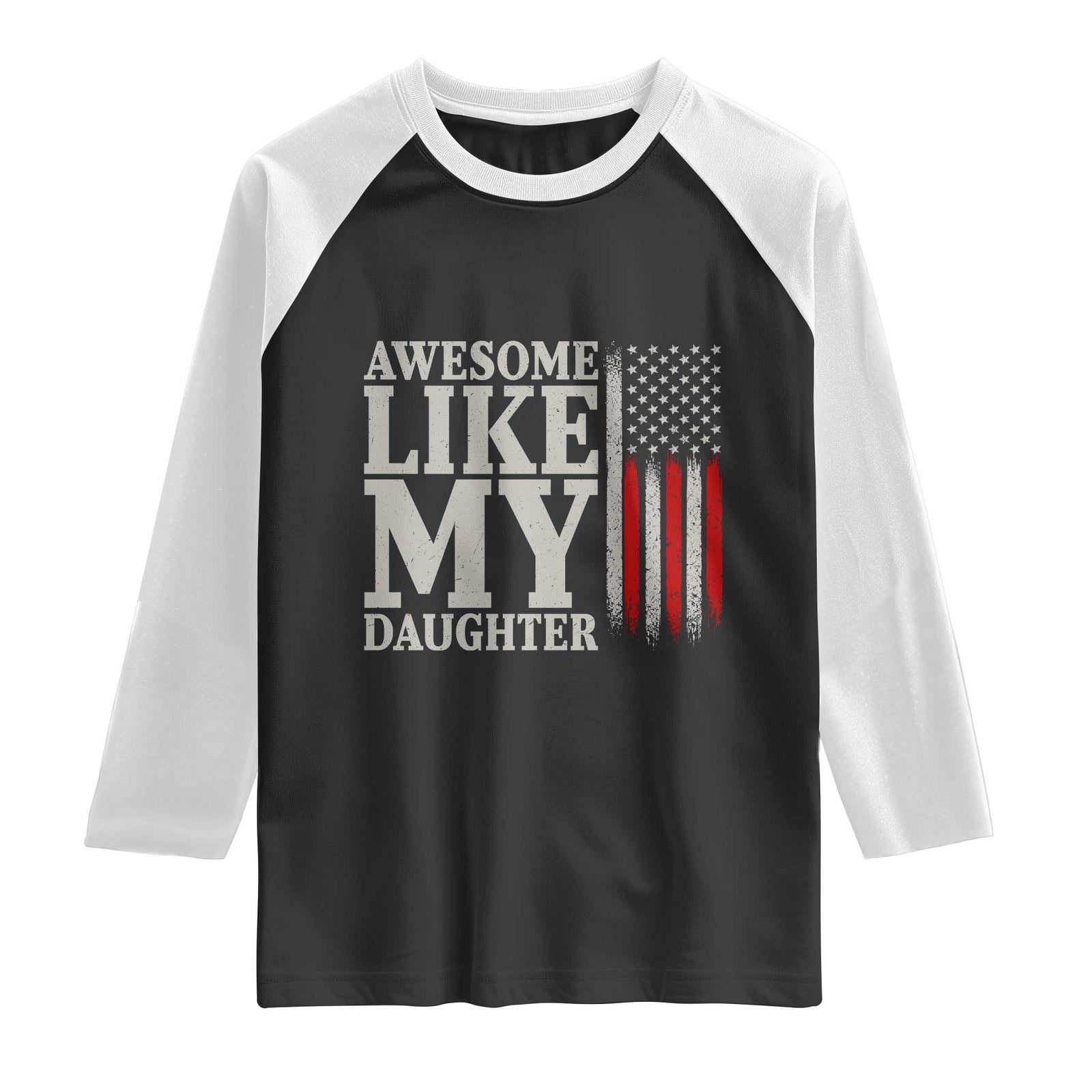 Awesome Like My Daughter Raglan Shirt Funny Dad Fathers Day 4th Of July TS14 Black White Print Your Wear