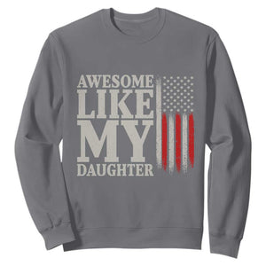 Awesome Like My Daughter Sweatshirt Funny Dad Fathers Day 4th Of July