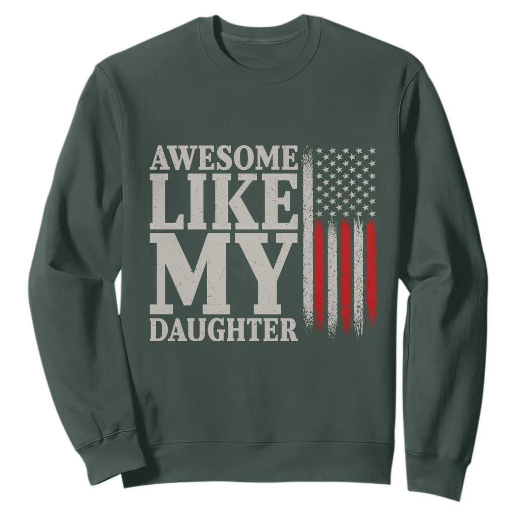 Awesome Like My Daughter Sweatshirt Funny Dad Fathers Day 4th Of July