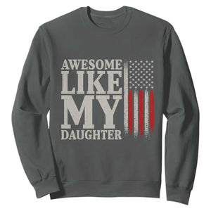 Awesome Like My Daughter Sweatshirt Funny Dad Fathers Day 4th Of July