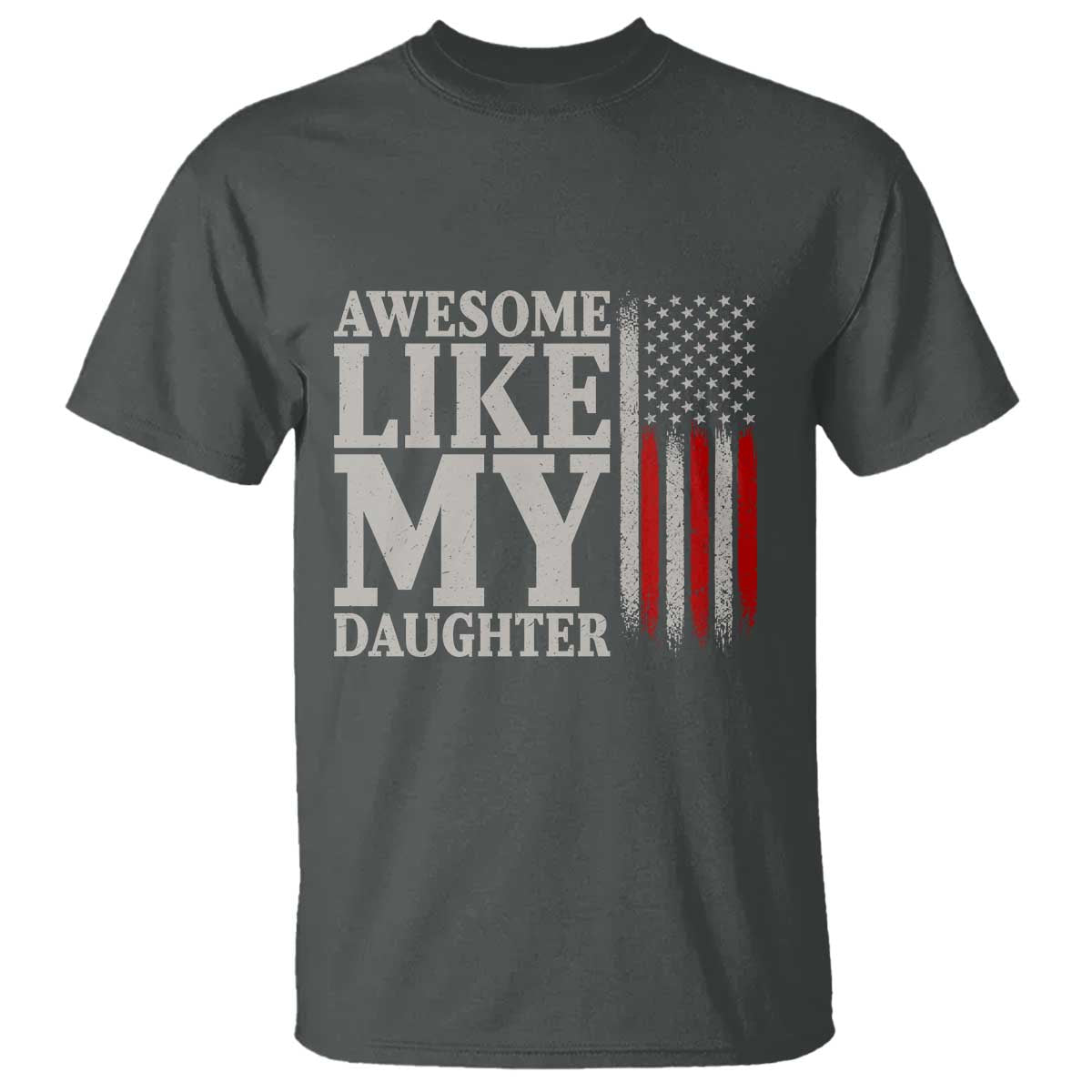 Awesome Like My Daughter T Shirt Funny Dad Fathers Day 4th Of July