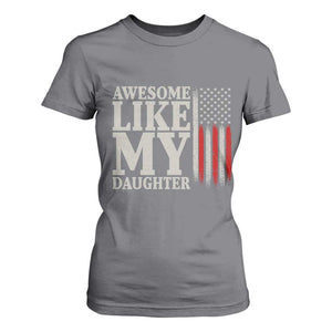 Awesome Like My Daughter T Shirt For Women Funny Dad Fathers Day 4th Of July