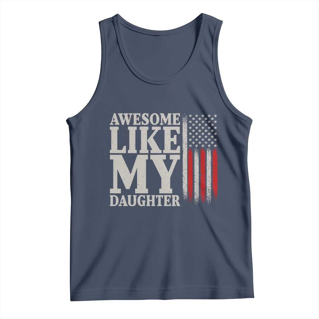Awesome Like My Daughter Tank Top Funny Dad Fathers Day 4th Of July
