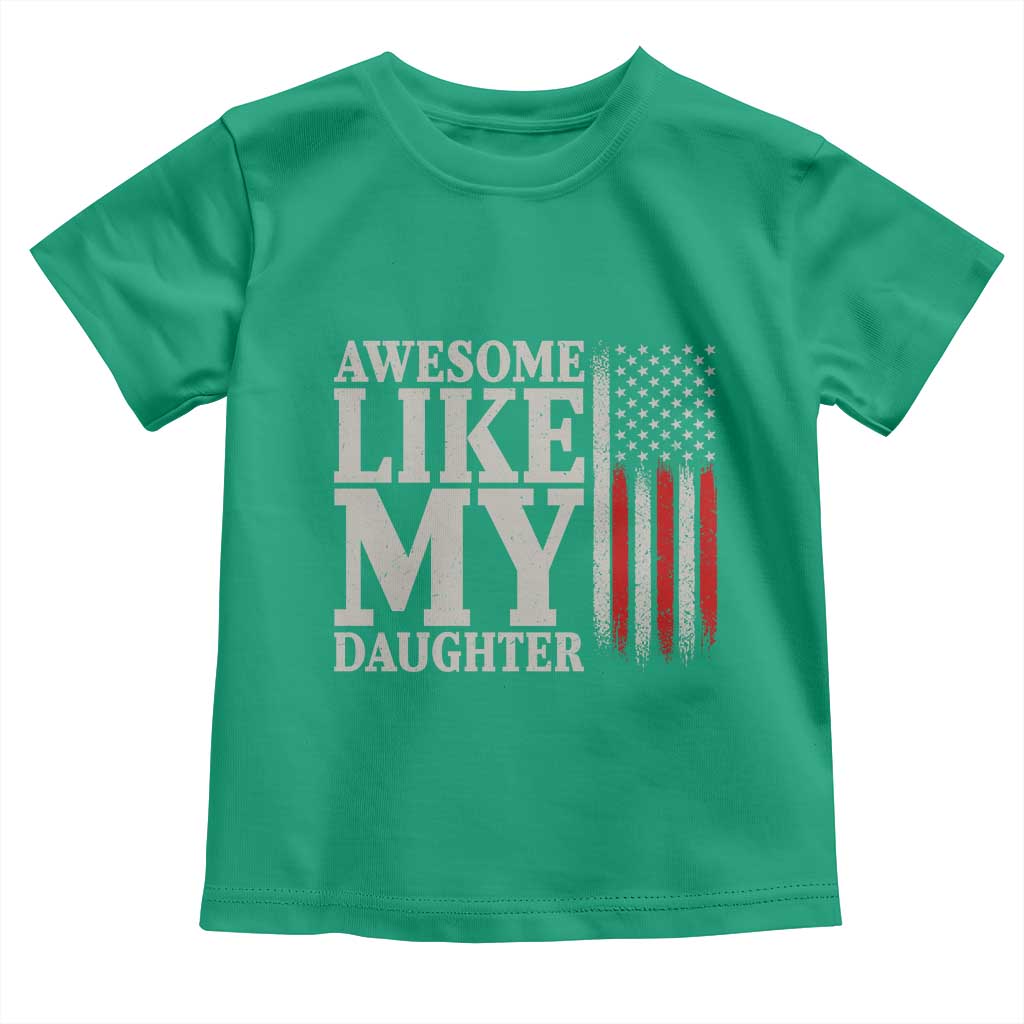 Awesome Like My Daughter Toddler T Shirt Funny Dad Fathers Day 4th Of July
