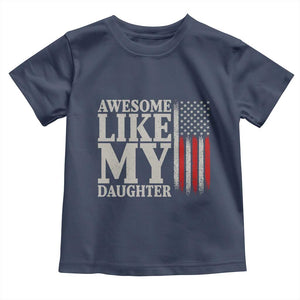 Awesome Like My Daughter Toddler T Shirt Funny Dad Fathers Day 4th Of July
