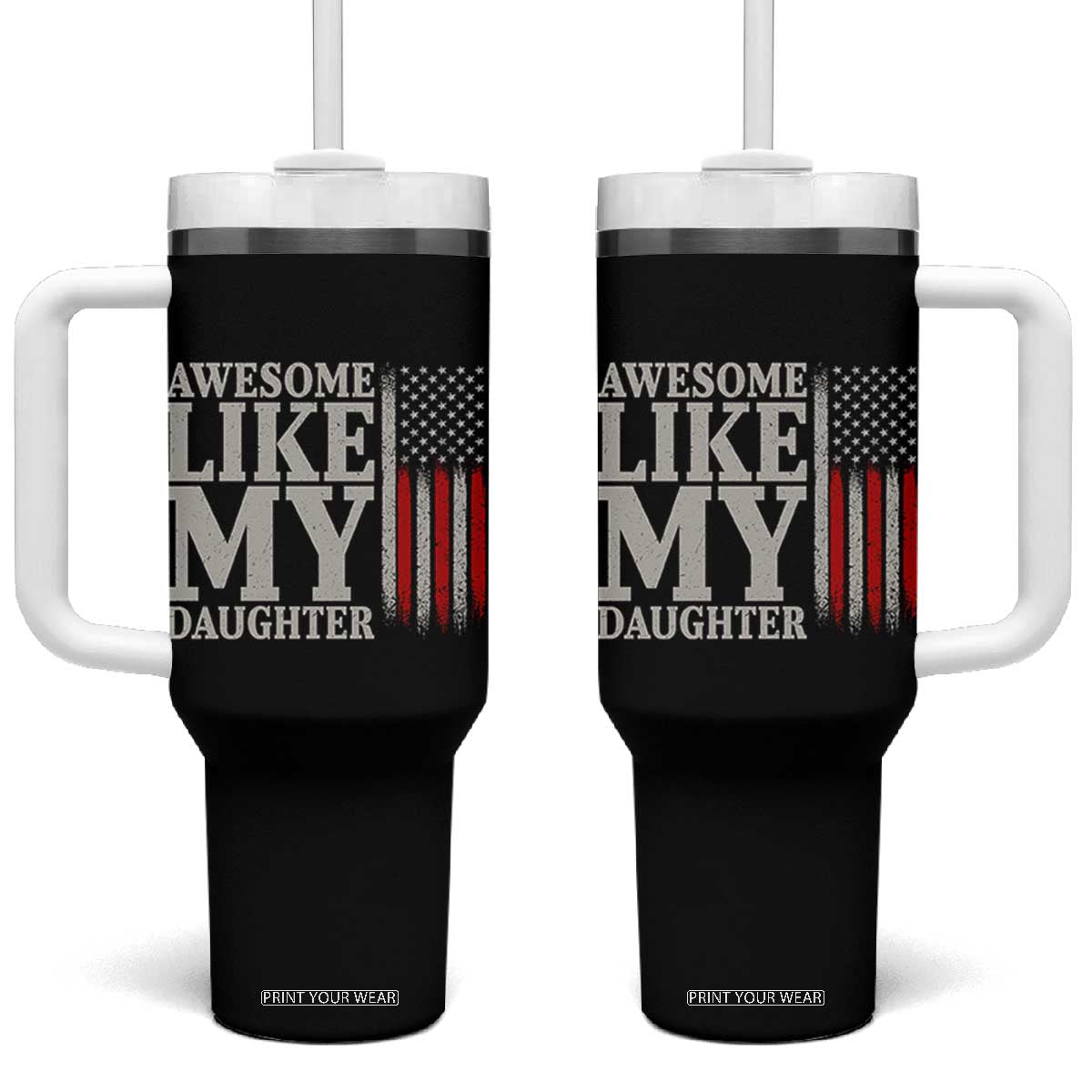 Awesome Like My Daughter Tumbler With Handle Funny Dad Fathers Day 4th Of July