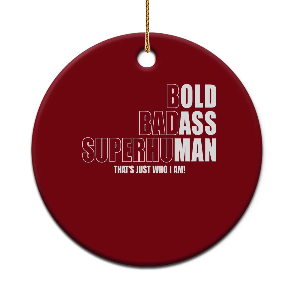 Bold Badass Superhuman Old Ass Man Ceramic Ornament Funny Grandpa Dad Motivational Quote