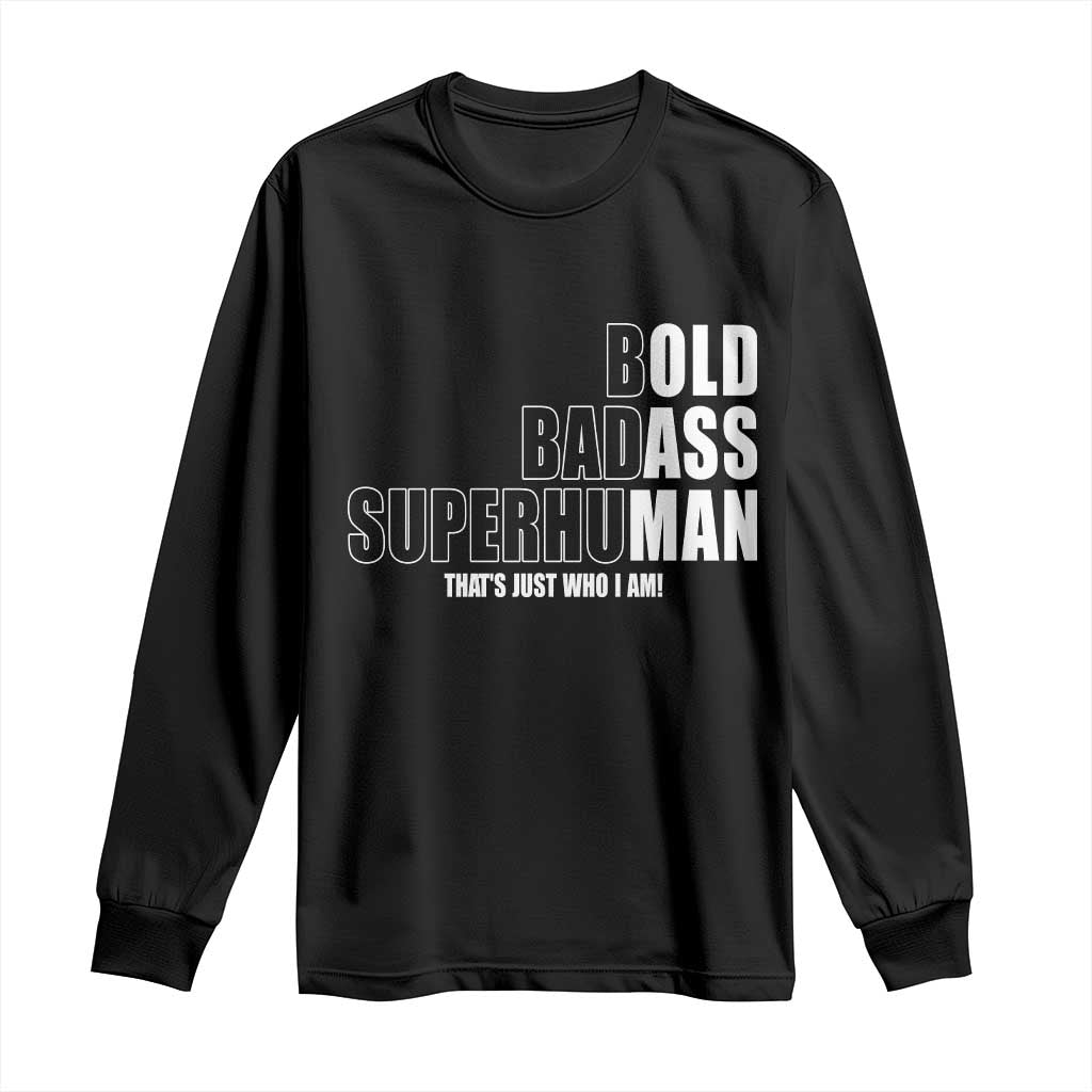 Bold Badass Superhuman Old Ass Man Long Sleeve Shirt Funny Grandpa Dad Motivational Quote