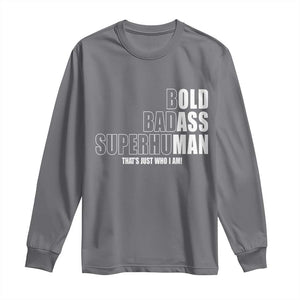 Bold Badass Superhuman Old Ass Man Long Sleeve Shirt Funny Grandpa Dad Motivational Quote