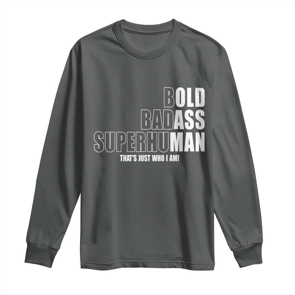 Bold Badass Superhuman Old Ass Man Long Sleeve Shirt Funny Grandpa Dad Motivational Quote