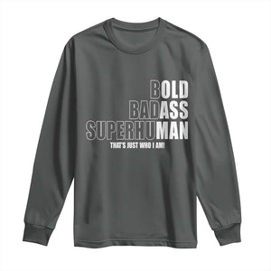 Bold Badass Superhuman Old Ass Man Long Sleeve Shirt Funny Grandpa Dad Motivational Quote