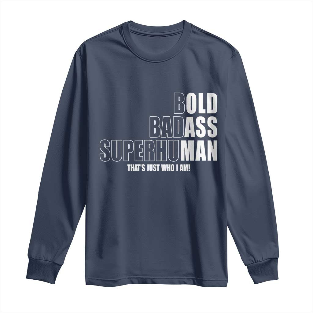 Bold Badass Superhuman Old Ass Man Long Sleeve Shirt Funny Grandpa Dad Motivational Quote