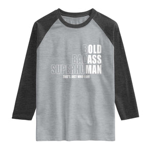Bold Badass Superhuman Old Ass Man Raglan Shirt Funny Grandpa Dad Motivational Quote