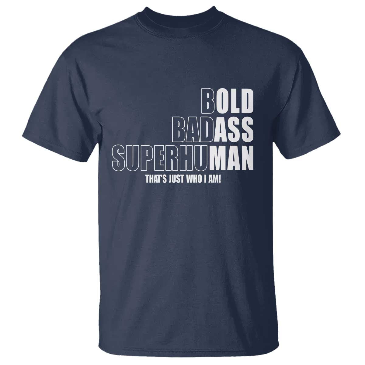 Bold Badass Superhuman Old Ass Man T Shirt Funny Grandpa Dad Motivational Quote