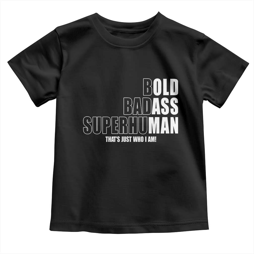 Bold Badass Superhuman Old Ass Man Toddler T Shirt Funny Grandpa Dad Motivational Quote TS14 Black Print Your Wear