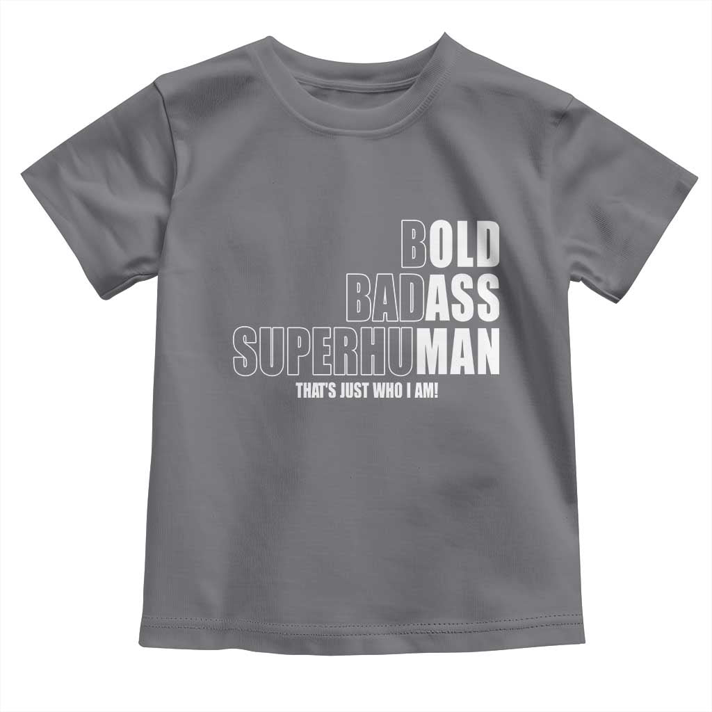 Bold Badass Superhuman Old Ass Man Toddler T Shirt Funny Grandpa Dad Motivational Quote