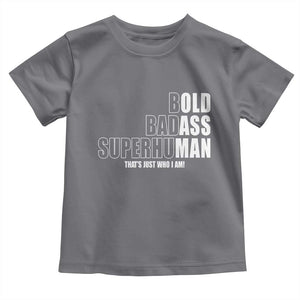 Bold Badass Superhuman Old Ass Man Toddler T Shirt Funny Grandpa Dad Motivational Quote