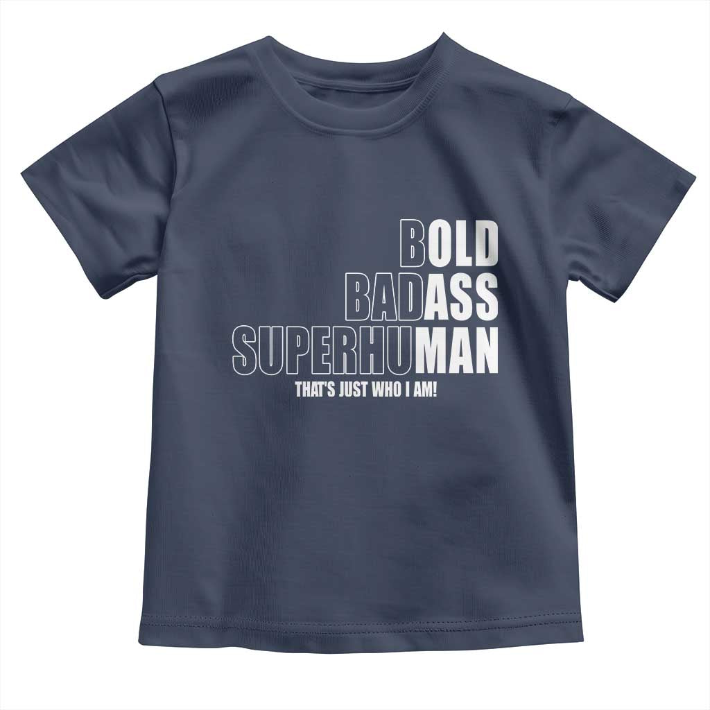 Bold Badass Superhuman Old Ass Man Toddler T Shirt Funny Grandpa Dad Motivational Quote