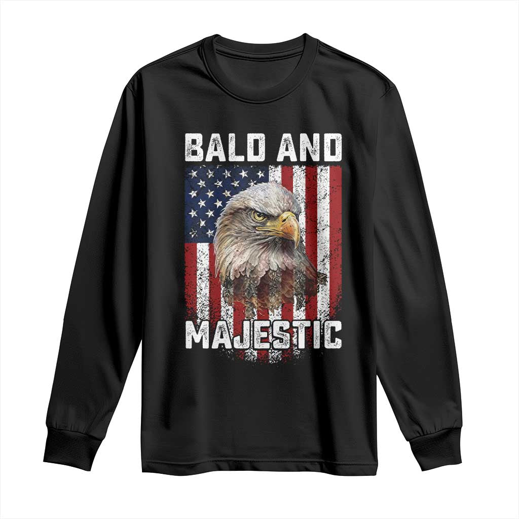 Bald and Majestic Bald Eagle 4th of July Long Sleeve Shirt Funny Dad Husband Grandpa Joke