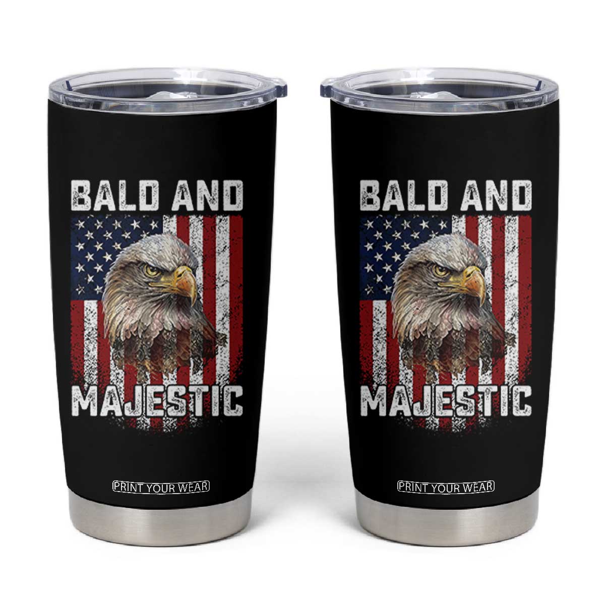 Bald and Majestic Bald Eagle 4th of July Tumbler Cup Funny Dad Husband Grandpa Joke TS14 Black Print Your Wear