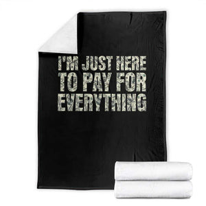 I'm Just Here to Pay for Everything Throw Blanket Funny Grandpa Dad Humor Gift