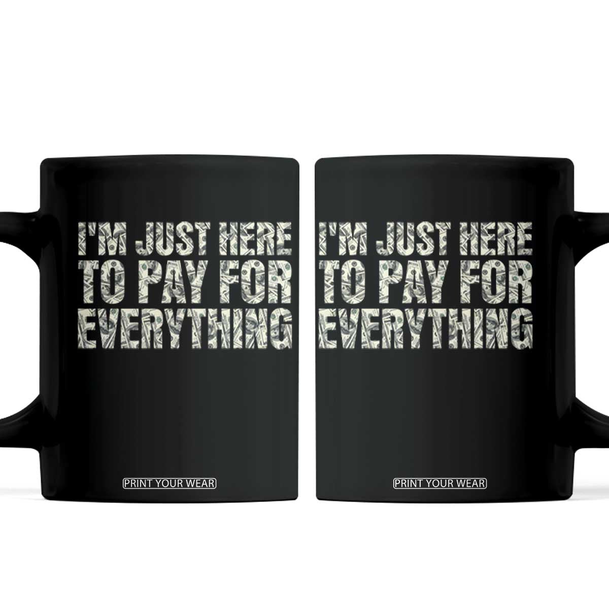 I'm Just Here to Pay for Everything Coffee Mug Funny Grandpa Dad Humor Gift
