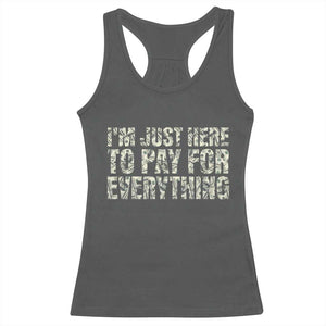 I'm Just Here to Pay for Everything Racerback Tank Top Funny Grandpa Dad Humor Gift