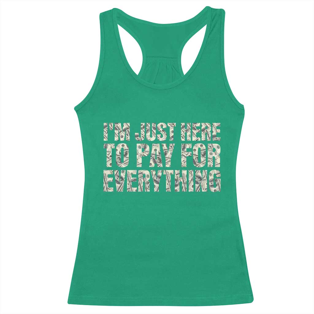 I'm Just Here to Pay for Everything Racerback Tank Top Funny Grandpa Dad Humor Gift