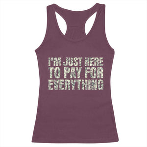I'm Just Here to Pay for Everything Racerback Tank Top Funny Grandpa Dad Humor Gift