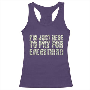 I'm Just Here to Pay for Everything Racerback Tank Top Funny Grandpa Dad Humor Gift